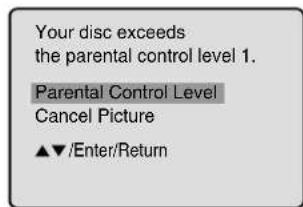 Your disc exceeds the parental control level 1. Parental Control Level Cancel Picture ▲▼/Enter/Return