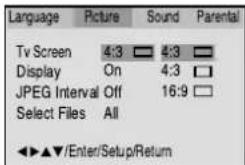 Language Picture Sound Parental Tv Screen 4:3 4:3 Display On 4:3 JPEG Interval Off 16:9 Select Files All ◄►▲▼/Enter/Setup/Return