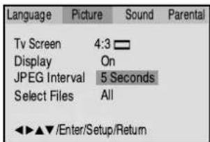 Language Picture Sound Parental Tv Screen 4:3 □ Display On JPEG Interval 5 Seconds Select Files All ◀◀▲▼/Enter/Setup/Return
