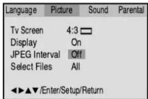 Language Picture Sound Parental Tv Screen 4:3 Display On JPEG Interval Off Select Files All ◄►▲▼/Enter/Setup/Return