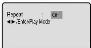 Repeat : Off ◄► /Enter/Play Mode