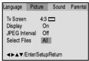 Language Picture Sound Parental Tv Screen 4:3 □ Display On JPEG Interval Off Select Files All ◀▶▲▼/Enter/Setup/Return