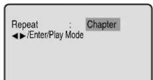 Repeat : Chapter ◀/Enter/Play Mode