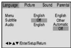 Language Picture Sound Parental Menu English English Subtitle Off Other Audio English Automatic Off ◀▶▲▼ /Enter/Setup/Return