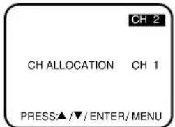 CH 2 CH ALLOCATION CH 1 PRESS▲/▼/ENTER/MENU