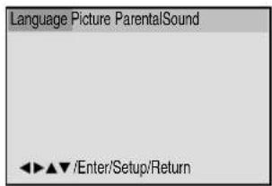 Language Picture ParentalSound ◀◀▲▼ /Enter/Setup/Return