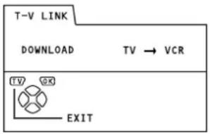 T-V LINK DOWNLOAD TV → VCR (TV) OK EXIT