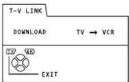 T-V LINK DOWNLOAD TV → VCR TV OK EXIT