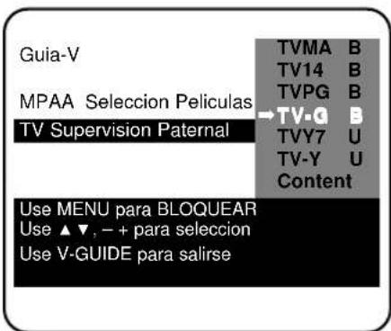 Guia-V MPAA Seleccion Películas TV Supervision Paternal Use MENU para BLOQUEAR Use ▲▼, - + para seleccion Use V-GUIDE para salirse TVMA B TV14 B TVPG B →TV-Q B TVY7 U TV-Y U Content
