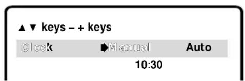 ▲▼ keys - + keys Clock ►Manual Auto 10:30