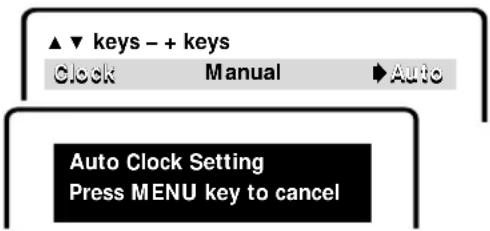 ▲▼ keys - + keys Clock Manual Auto Auto Clock Setting Press MENU key to cancel