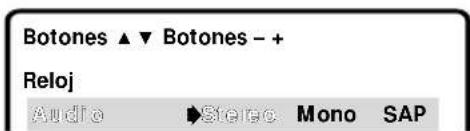 Botones ▲▼ Botones - + Reloj Audio ▶Stereo Mono SAP