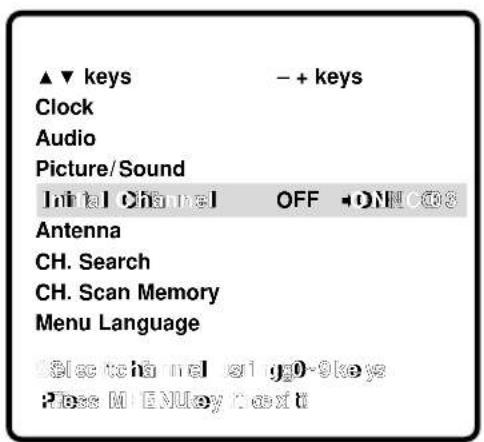 ▲▼ keys - + keys Clock Audio Picture/Sound Initial Channel OFF ON/OOS Antenna CH. Search CH. Scan Memory Menu Language Select channel or 0-9 key Please M ENUkey Next