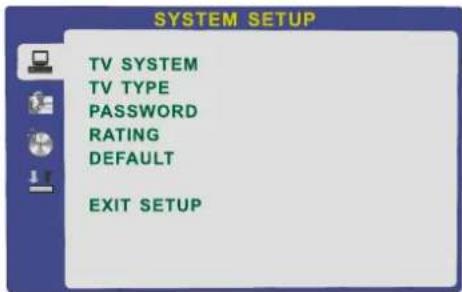 SYSTEM SETUP TV SYSTEM TV TYPE PASSWORD RATING DEFAULT EXIT SETUP