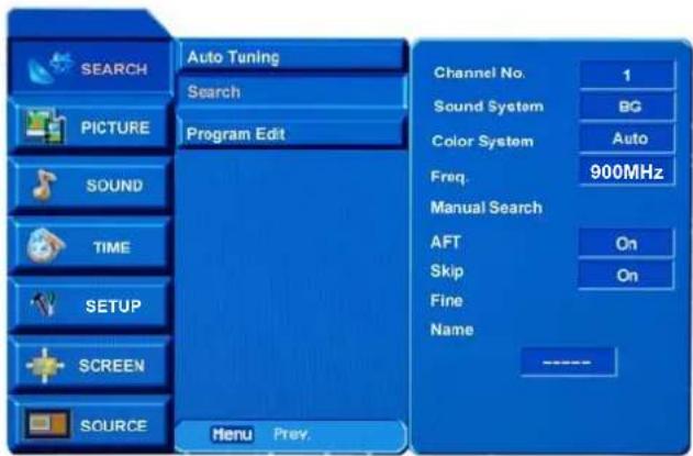 SEARCH PICTURE SOUND TIME SETUP SCREEN SOURCE Auto Tuning Search Program Edit Menu Prey. Channel No. 1 Sound System BG Color System Auto Freq. 900MHz Manual Search AFT On Skip On Fine Name --------