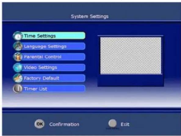 System Settings Time Settings Language Settings Parental Control Video Settings Factory Default Timer List OK Confirmation Exit