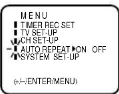 MENU ■ TIMER REC SET ■ TV SET-UP ■ CH SET-UP — AUTO REPEAT ON OFF ■ SYSTEM SET-UP (+/−/ENTER/MENU)