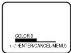 COLOR 0 (+/-)/ENTER/CANCEL/MENU>