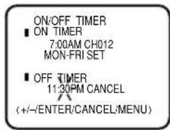 ON/OFF TIMER ■ ON TIMER 7:00AM CH012 MON-FRI SET ■ OFF TIMER 11:30PM CANCEL (+/-ENTER/CANCEL/MENU)