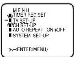 MENU ■ TIMER REC SET ■ TV SET-UP ■ CH SET-UP ■ AUTO REPEAT ON ▶OFF ■ SYSTEM SET-UP (+/-/−ENTER/MENU)