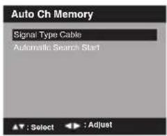 Auto Ch Memory Signal Type Cable Automatic Search Start ▲ : Select ▶ : Adjust