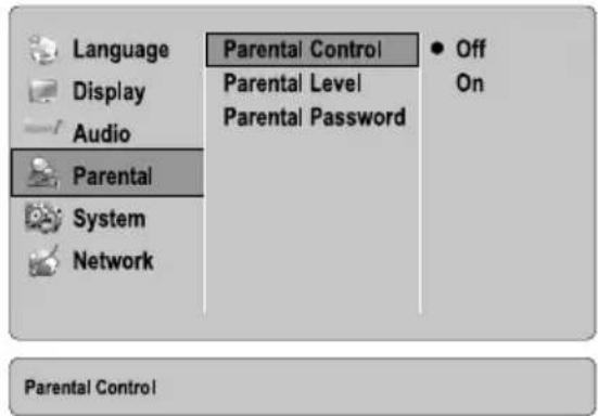 Language Display Audio Parental System Network Parental Control Parental Level Parental Password ● Off On Parental Control