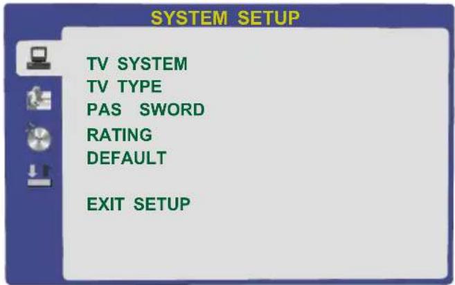 SYSTEM SETUP TV SYSTEM TV TYPE PAS SWORD RATING DEFAULT EXIT SETUP