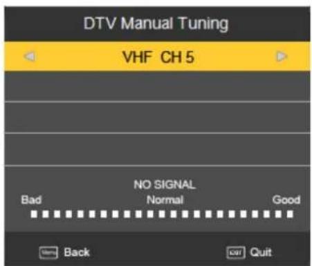 DTV Manual Tuning VHF CH 5 NO SIGNAL Bad Normal Good Back Quit