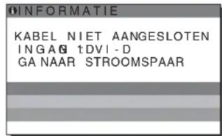 INFORMATIE KABEL NIET AANGESLOTEN INGANG DVI-D GA NAAR STROOMSPAAR