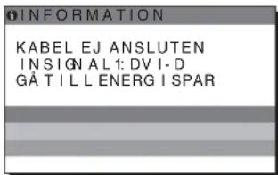 INFORMATION KABEL EJ ANSLUTEN INSIGNAL: DVI-D GÅ TILL ENERGISPARS