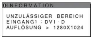 INFORMATION UNZULÄSSIGER BEREICH EINGANG 1: DVI-D AUFLÖSUNG > 1280X1024