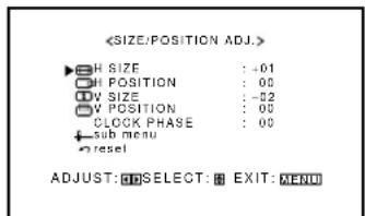 ►H SIZE : -01 ►H POSITION : 00 ►V SIZE : -02 ►V POSITION : 00 CLOCK PHASE : 00 ↓ sub menu ↓ reset ADJUST: ☑ SELECT: ☑ EXIT: ☐ MENU