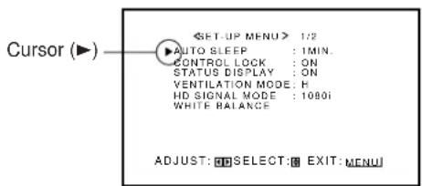 Cursor (▶) 1/2 AUTO SLEEP : I MIN. CONTROL LOCK : ON STATUS DISPLAY : ON VENTILATION MODE: H HD SIGNAL MODE : 10001 WHITE BALANCE ADJUST: SELECT: EXIT: MENU