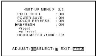 2/2 PIXEL SHIFT : ON POWER SAVE : ON COLOR-REVERSE : ON ▶REFRESH : ON ▶Reset ▶All reset HOUR METER x1000 : 001 ADJUST: □□SELECT: □ EXIT: MENU