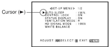 Cursor (▶) 1/2 AUTO SLEEP : 1 MIN. CONTROL LOCK : ON STATUS DISPLAY : ON VENTILATION MODE : H HD SIGNAL MODE : 10801 WHITE BALANCE ADJUST: RESET: EXIT: MENU