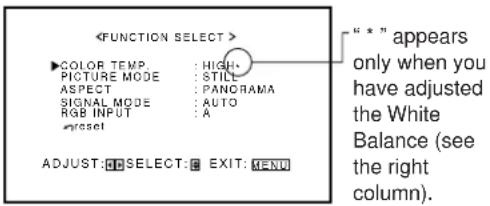 FUNCTION SELECT > COLOR TEMP: PICTURE MODE ASPECT SIGNAL MODE RGB INPUT reset HIGH: STILL PANORAMA AUTO A ADJUST: Select: EXIT: MENU "*" appears only when you have adjusted the White Balance (see the right column).