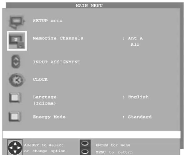 MAIN MENU SETUP menu Memorize Channels : Ant A Air INPUT ASSIGNMENT CLOCK Language : English (Idioma) Energy Mode : Standard ADJUST to select or change option ENTER for menu MENU to return