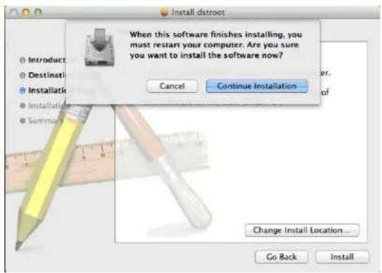 Install dstroot When this software finishes installing, you must restart your computer. Are you sure you want to install the software now? Cancel Continue Installation Change Install Location... Go Back Install