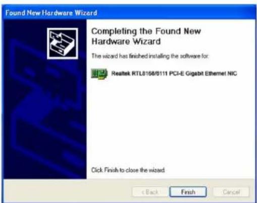Found New Hardware Wizard Completing the Found New Hardware Wizard The wizard has finished installing the software for: Realtek RTL8168/8111 PCI-E Gigabit Ethernet NIC Click: Finish to close the wizard. < Back Finish Cancel
