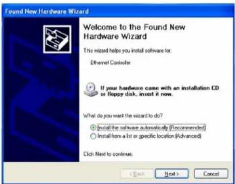 Found New Hardware Wizard Welcome to the Found New Hardware Wizard This wizard helps you install software for: Ethernet Controller If your hardware came with an installation CD or floppy disk, insert it now. What do you want the wizard to do? • Install the software automatically (Recommended) • Install from a list or specific location (Advanced) Click Next to continue. < Back Next > Cancel