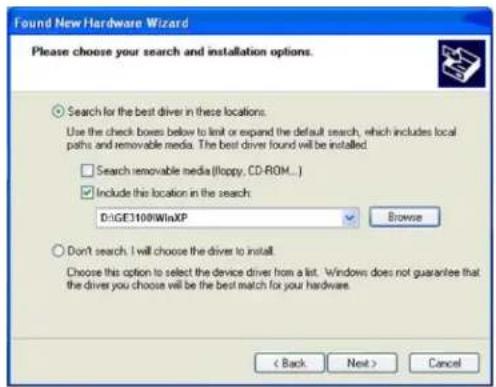 Found New Hardware Wizard Please choose your search and installation options. Search for the best driver in these locations: Use the check boxes below to limit or expand the default search, which includes local paths and removable media. The best driver found will be installed. Search removable media (floppy, CD-ROM...) Include this location in the search: D:\IGE100\WinXP Browse Don't search, I will choose the driver to install. Choose this option to select the device driver from a list. Windows does not guarantee that the driver you choose will be the best match for your hardware. < Back Next > Cancel