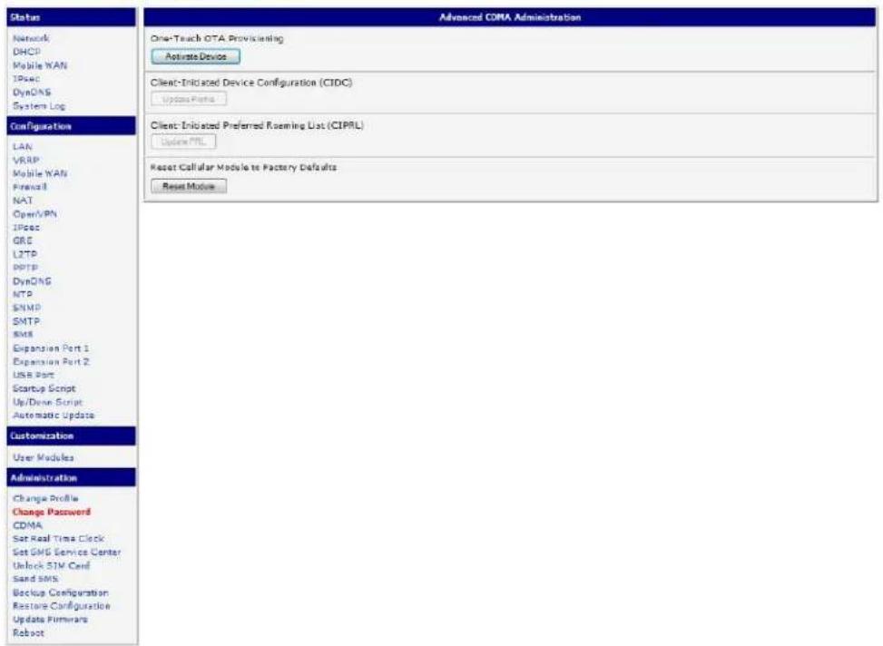 Status Network DHCP Mobile WAN TPsec DynONG System Log Configuration LAN VRAP Mobile WAN Firewall NAT Open/VPN IPsec GRC LZTP DPTP DynONG NTP SNMP SMTP SMS Expansion Port 1 Expansion Port 2 USB Port Startup Script Up/Down Script Automatic Update Customization User Modules Administration Change Profile Change Password CDMA Set Real Time Clock Set SMG Service Center Unlock SIM Card Sand SMS Backup Configuration Restore Configuration Update Furnears Robot Advanced COMA Administration One-Treach OTA Provisioning Activate Device Client-Initiated Device Configuration (CIDC) Updates Para Client-Initiated Preferred Roaming List (CIPRL) Updates PML Reset Cellular Module at Factory Defaults Reset Mode