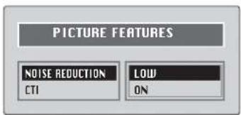 PICTURE FEATURES NOISE REDUCTION CTI LOW ON