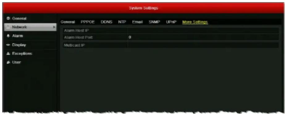 System Settings General PPPOE DDNS NTP Email SNMP UPnP More Settings Network Alarm Display Exceptions User Alarm Host IP Alarm Host Port 0 Multicast IP