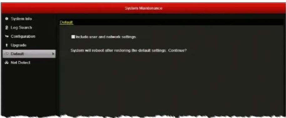 System Maintenance Default Include user and network settings: System will reboot after restoring the default settings: Continue?