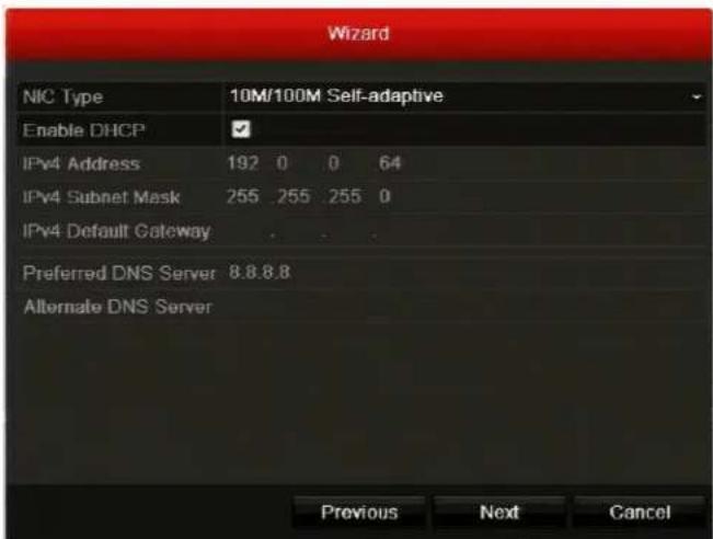 Wizard NIC Type 10M/100M Self-adaptive Enable DHCP ✓ IPv4 Address 192 0 0 64 IPv4 Subnet Mask 255 .255 .255 0 IPv4 Default Gateway Preferred DNS Server 8.8.8.8 Alternate DNS Server Previous Next Cancel