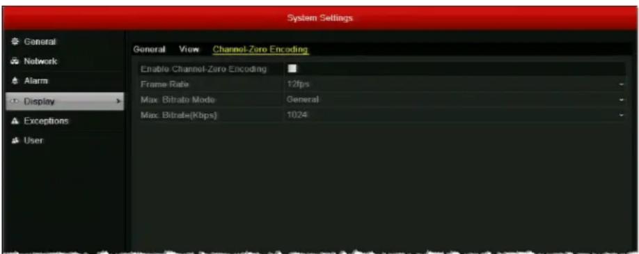 System Settings General View Channel-Zero Encoding Enable Channel-Zero Encoding Frame-Rate 12fps Max. Bitrate Mode General Max. Bitrate(Kbps) 1024 Display Exceptions User