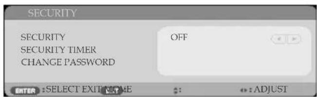 SECURITY SECURITY OFF SECURITY TIMER CHANGE PASSWORD ENTER: SELECT EXIT HOME ADJUST