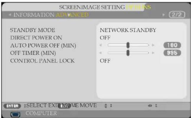 SCREENIMAGE SETTING OPTIONS INFORMATION ADVANCED 2/2 STANDBY MODE DIRECT POWER ON AUTO POWER OFF (MIN) OFF TIMER (MIN) CONTROL PANEL LOCK NETWORK STANDBY OFF 180 995 OFF ENTER :SELECT EXIT MOVE MOVE COMPUTER