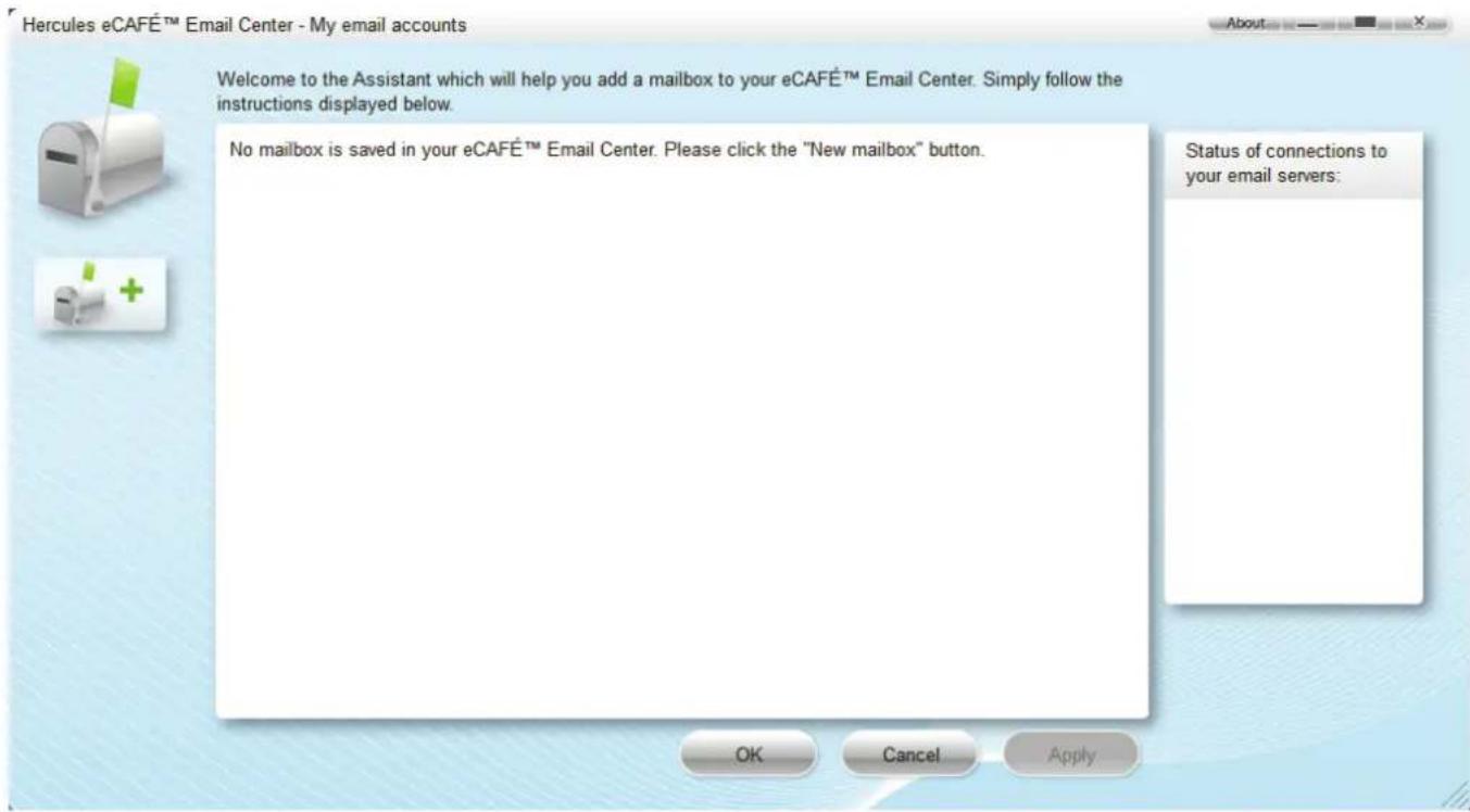 Hercules eCAFÉ™ Email Center - My email accounts Welcome to the Assistant which will help you add a mailbox to your eCAFÉ™ Email Center. Simply follow the instructions displayed below. No mailbox is saved in your eCAFÉ™ Email Center. Please click the "New mailbox" button. Status of connections to your email servers: OK Cancel Apply